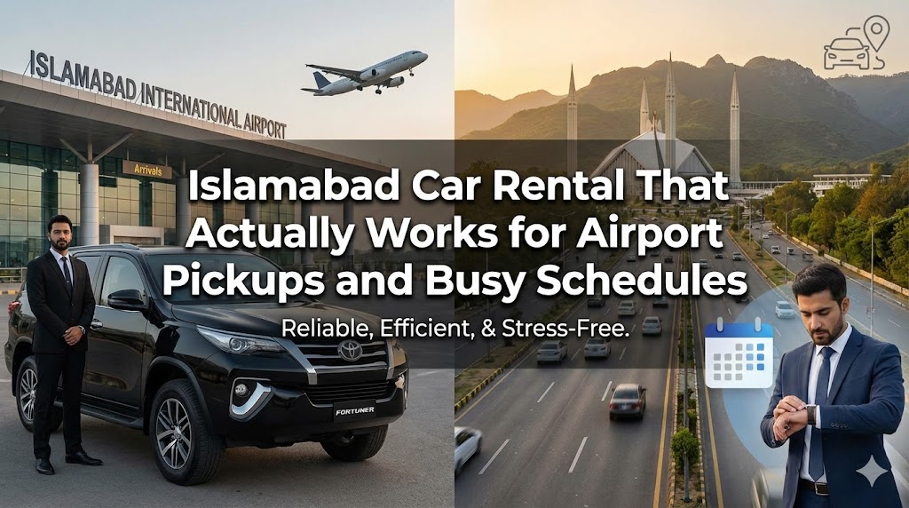 A practical Islamabad car rental guide covering airport pickup checks, vehicle selection, pricing clarity, and a booking checklist to avoid surprises.